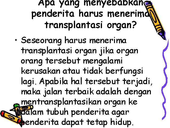 Apa yang menyebabkan penderita harus menerima transplantasi organ? • Seseorang harus menerima transplantasi organ