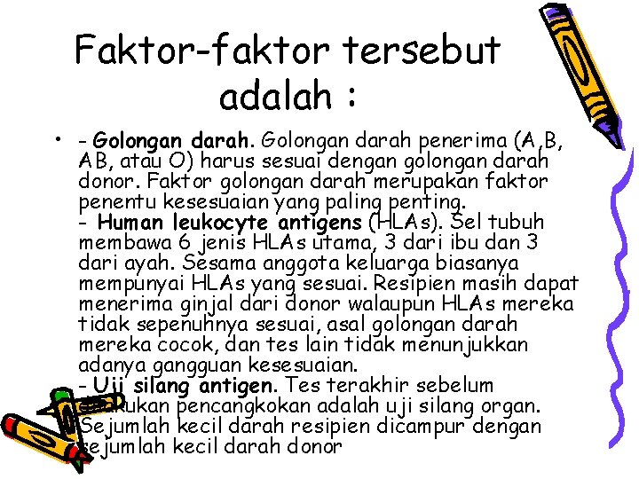 Faktor-faktor tersebut adalah : • - Golongan darah penerima (A, B, AB, atau O)