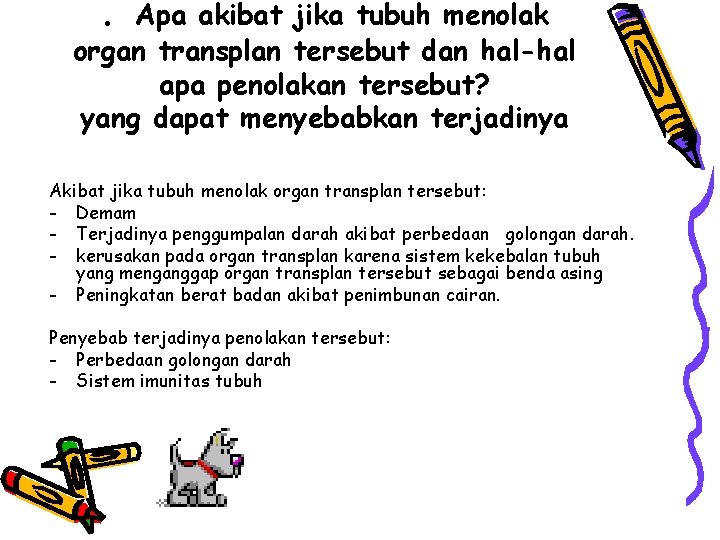 . Apa akibat jika tubuh menolak organ transplan tersebut dan hal-hal apa penolakan tersebut?