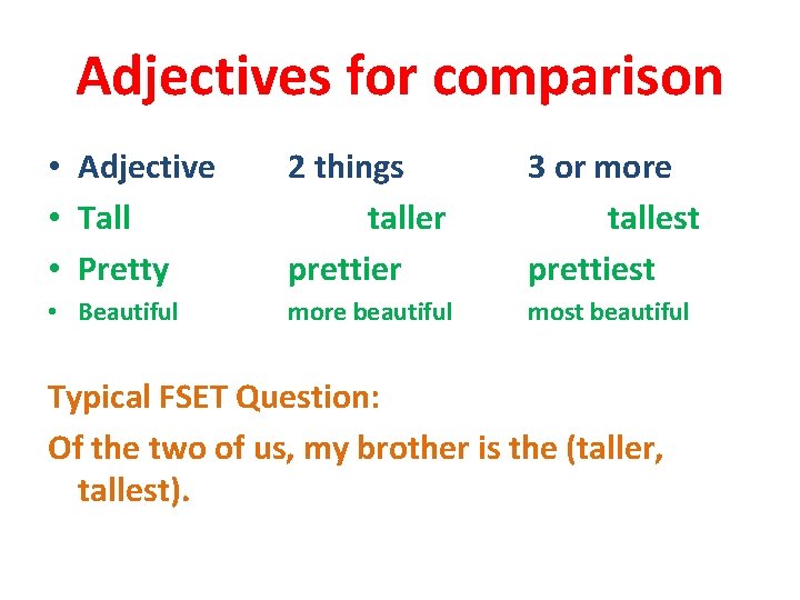 Adjectives for comparison • Adjective • Tall • Pretty 2 things taller prettier 3