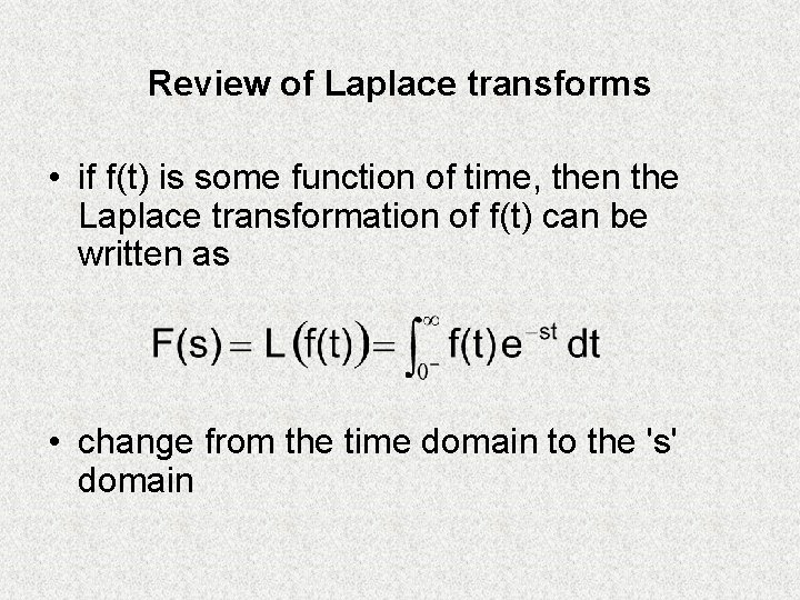 Review of Laplace transforms • if f(t) is some function of time, then the