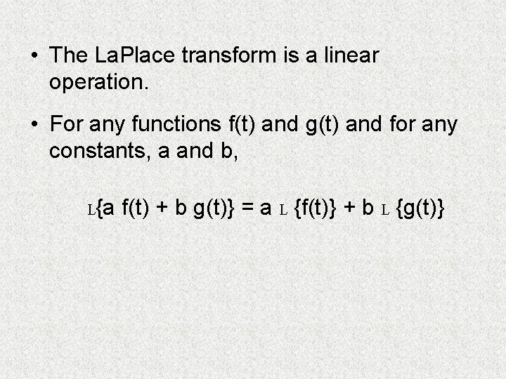  • The La. Place transform is a linear operation. • For any functions