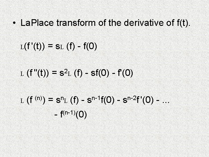  • La. Place transform of the derivative of f(t). L(f '(t)) = s.