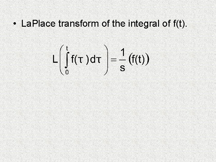  • La. Place transform of the integral of f(t). 