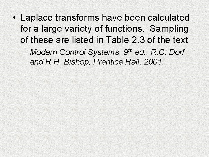  • Laplace transforms have been calculated for a large variety of functions. Sampling