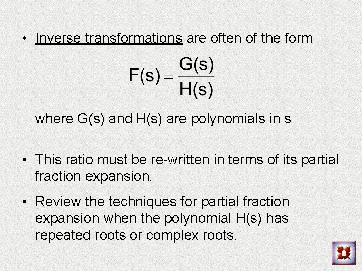  • Inverse transformations are often of the form where G(s) and H(s) are