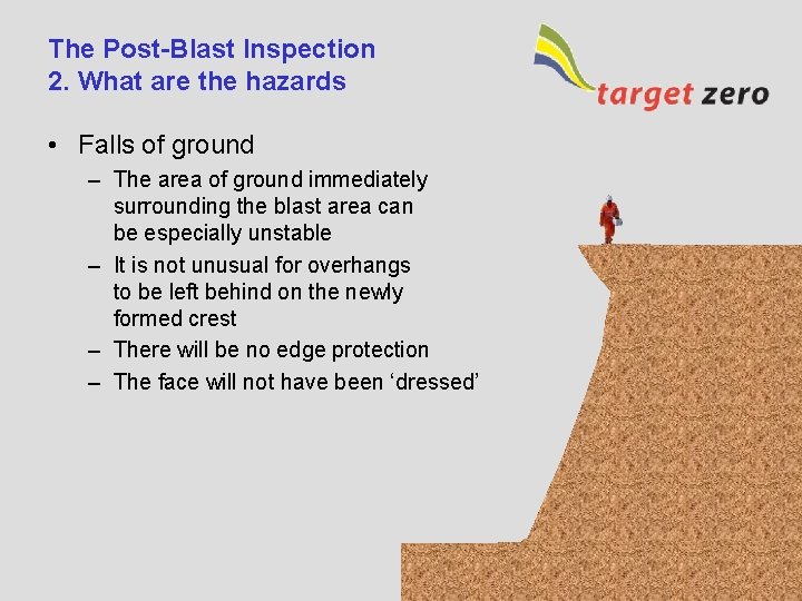 The Post-Blast Inspection 2. What are the hazards • Falls of ground – The
