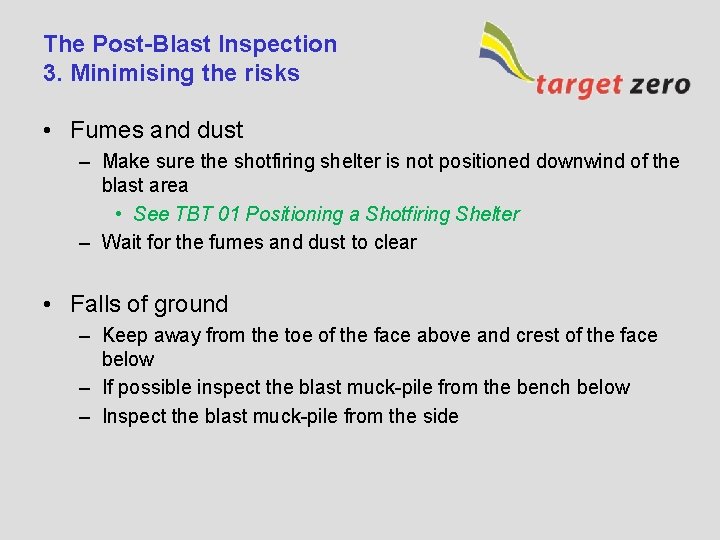 The Post-Blast Inspection 3. Minimising the risks • Fumes and dust – Make sure