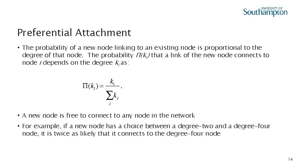 Preferential Attachment • The probability of a new node linking to an existing node
