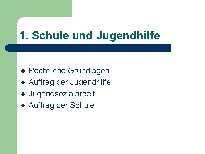 1. Schule und Jugendhilfe l l Rechtliche Grundlagen Auftrag der Jugendhilfe Jugendsozialarbeit Auftrag der