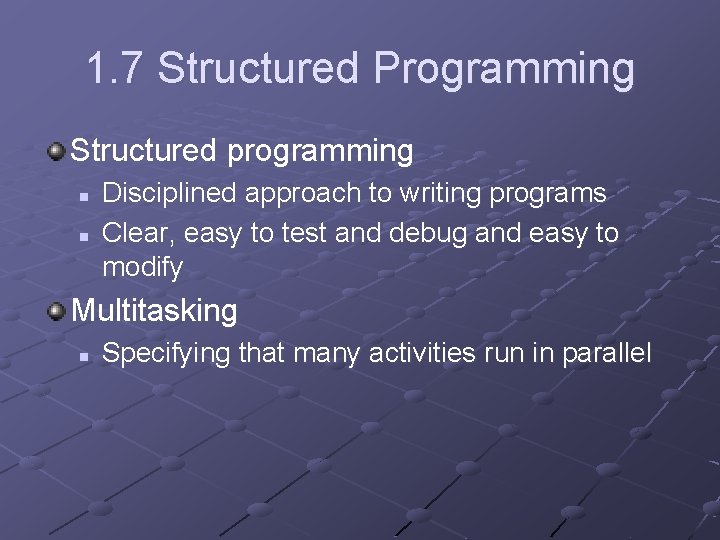 1. 7 Structured Programming Structured programming n n Disciplined approach to writing programs Clear,