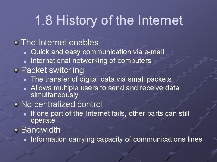 1. 8 History of the Internet The Internet enables n n Quick and easy