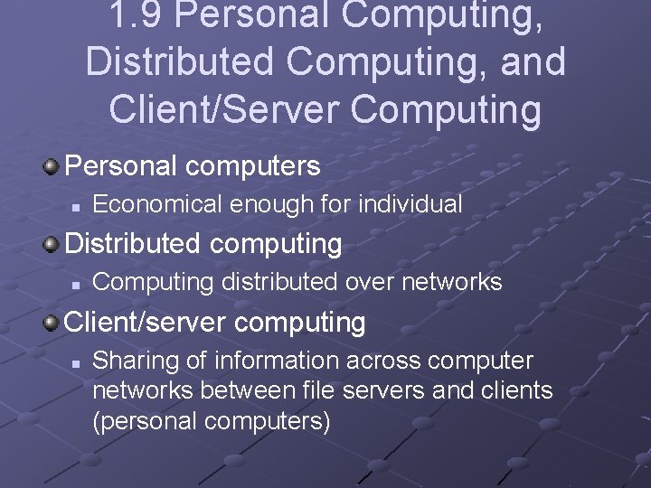 1. 9 Personal Computing, Distributed Computing, and Client/Server Computing Personal computers n Economical enough