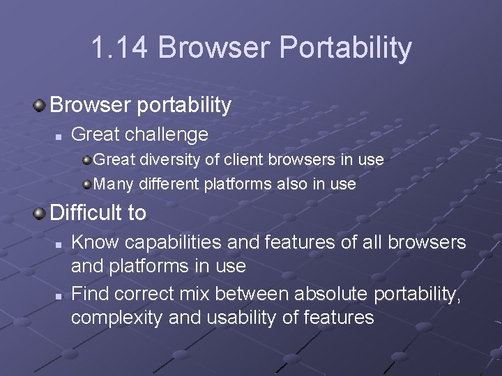 1. 14 Browser Portability Browser portability n Great challenge Great diversity of client browsers