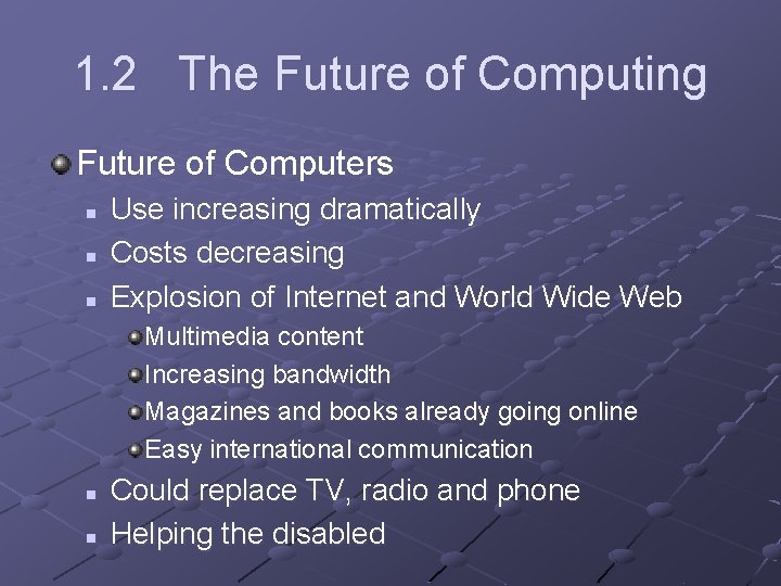 1. 2 The Future of Computing Future of Computers n n n Use increasing