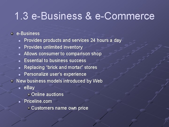 1. 3 e-Business & e-Commerce e-Business n Provides products and services 24 hours a