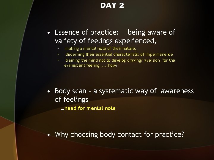 DAY 2 • Essence of practice: being aware of variety of feelings experienced, –