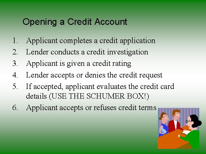 Opening a Credit Account 1. 2. 3. 4. 5. Applicant completes a credit application