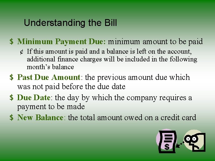 Understanding the Bill $ Minimum Payment Due: minimum amount to be paid ¢ If