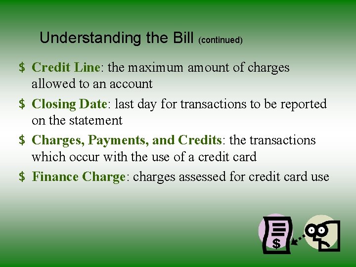 Understanding the Bill (continued) $ Credit Line: the maximum amount of charges allowed to