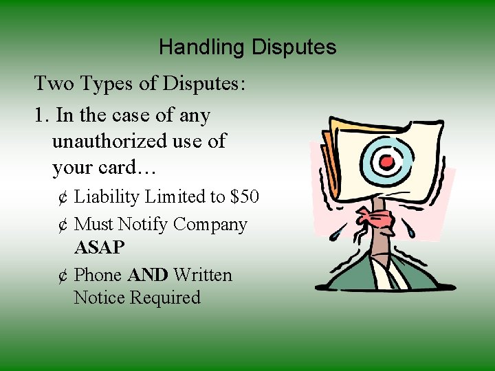 Handling Disputes Two Types of Disputes: 1. In the case of any unauthorized use