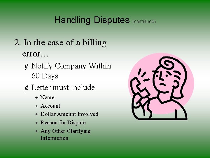 Handling Disputes (continued) 2. In the case of a billing error… ¢ Notify Company