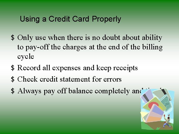 Using a Credit Card Properly $ Only use when there is no doubt about