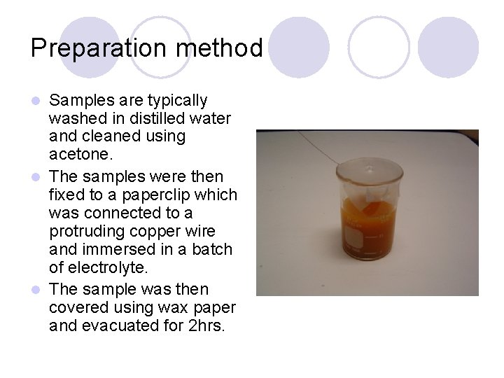 Preparation method Samples are typically washed in distilled water and cleaned using acetone. l