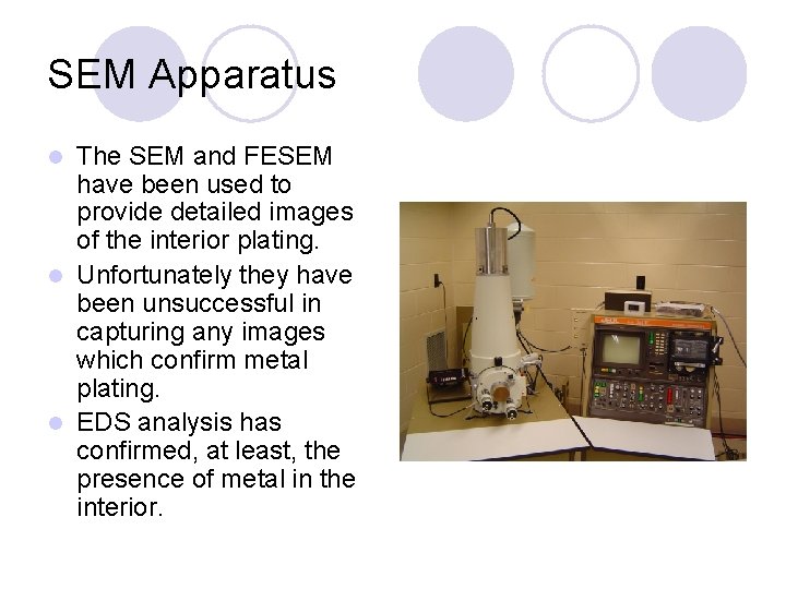 SEM Apparatus The SEM and FESEM have been used to provide detailed images of