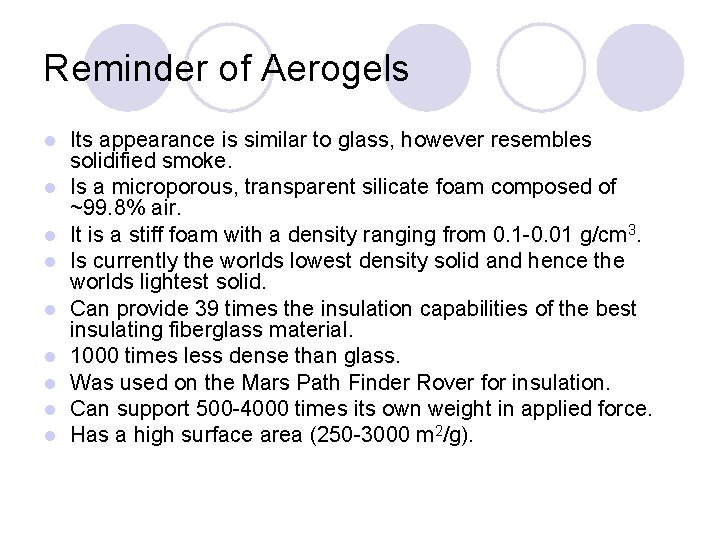 Reminder of Aerogels l l l l l Its appearance is similar to glass,