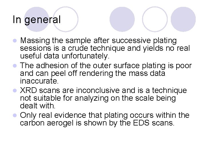 In general Massing the sample after successive plating sessions is a crude technique and