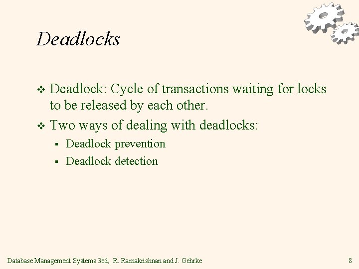 Deadlocks Deadlock: Cycle of transactions waiting for locks to be released by each other.