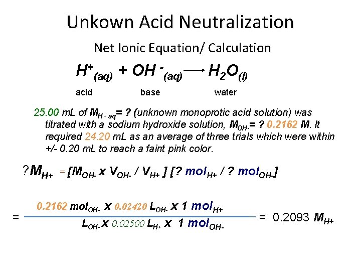 Unkown Acid Neutralization Net Ionic Equation/ Calculation H+(aq) + OH -(aq) acid base H