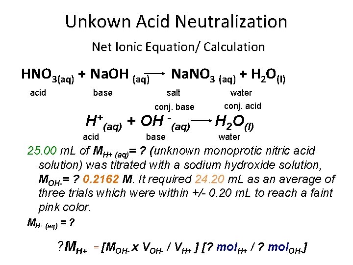 Unkown Acid Neutralization Net Ionic Equation/ Calculation HNO 3(aq) + Na. OH (aq) acid