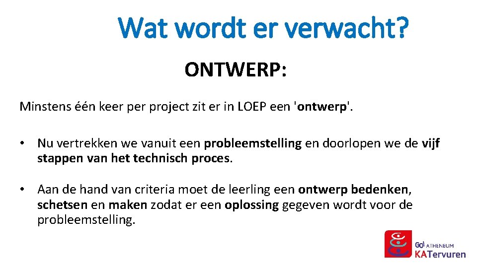 Wat wordt er verwacht? ONTWERP: Minstens één keer project zit er in LOEP een