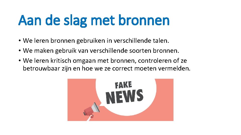 Aan de slag met bronnen • We leren bronnen gebruiken in verschillende talen. •