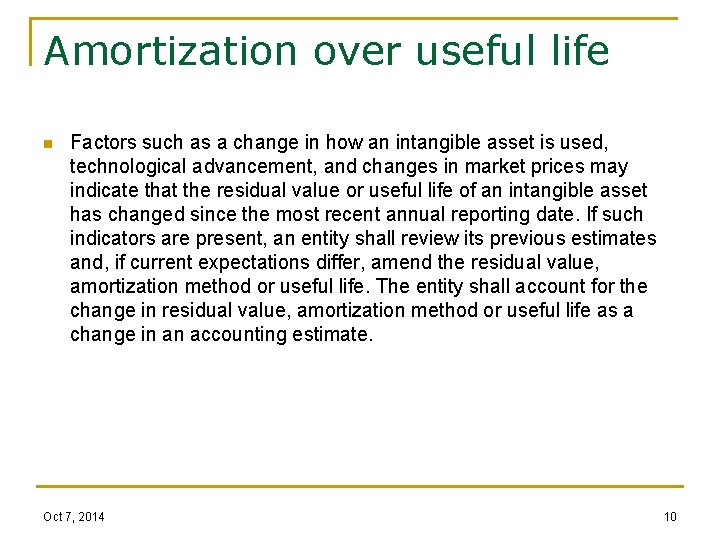 Amortization over useful life n Factors such as a change in how an intangible