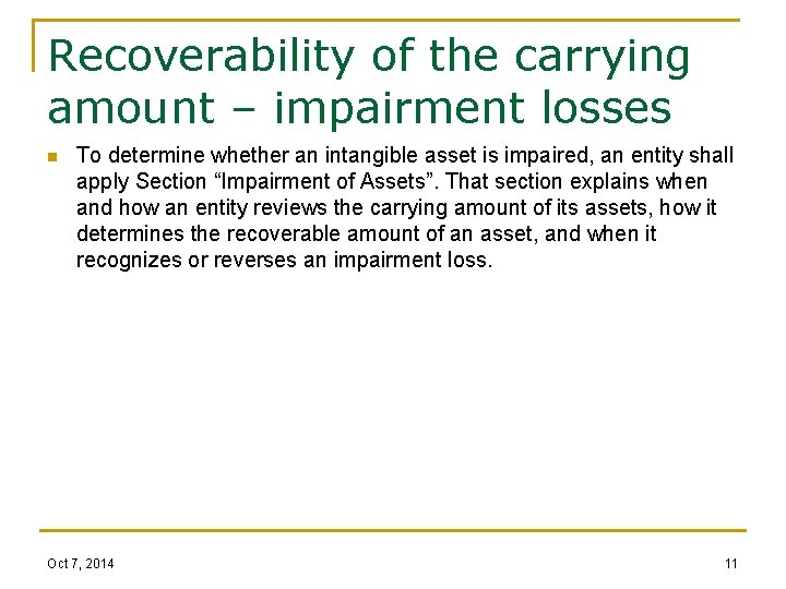 Recoverability of the carrying amount – impairment losses n To determine whether an intangible