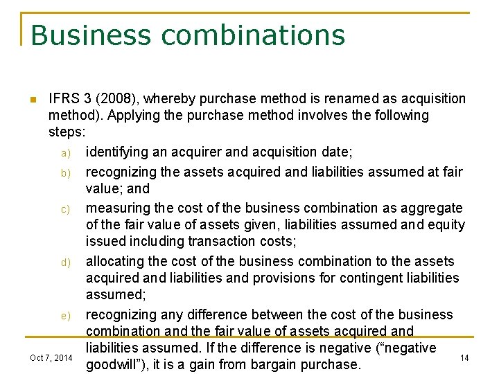 Business combinations IFRS 3 (2008), whereby purchase method is renamed as acquisition method). Applying