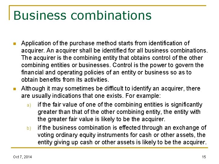 Business combinations n n Application of the purchase method starts from identification of acquirer.