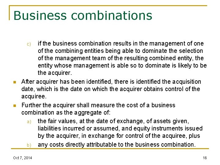 Business combinations if the business combination results in the management of one of the