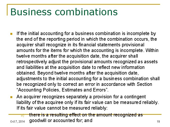 Business combinations If the initial accounting for a business combination is incomplete by the