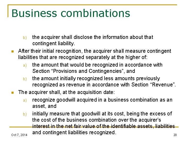 Business combinations the acquirer shall disclose the information about that contingent liability. n After