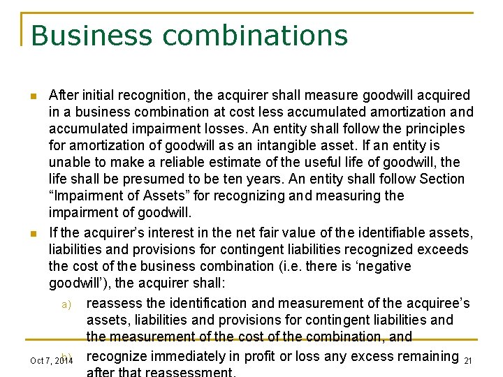 Business combinations After initial recognition, the acquirer shall measure goodwill acquired in a business