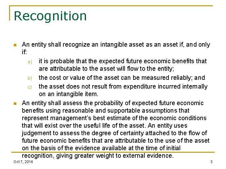 Recognition n n An entity shall recognize an intangible asset as an asset if,