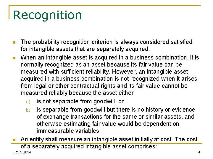 Recognition n The probability recognition criterion is always considered satisfied for intangible assets that
