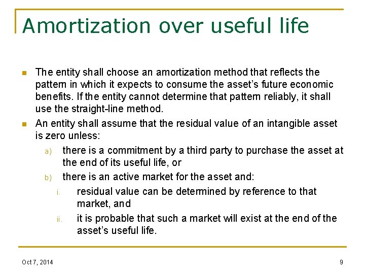 Amortization over useful life n n The entity shall choose an amortization method that