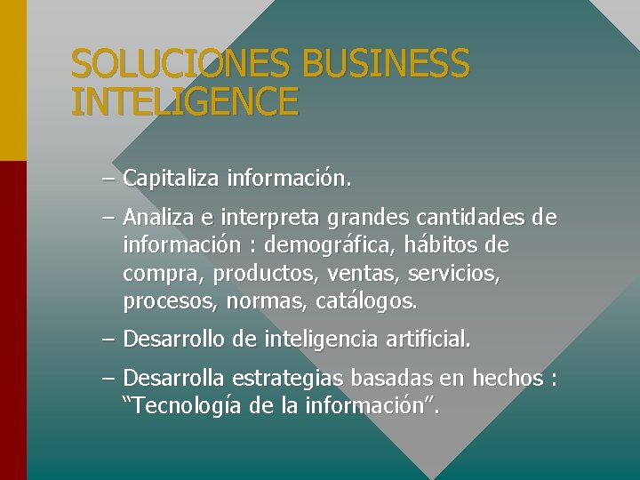 SOLUCIONES BUSINESS INTELIGENCE – Capitaliza información. – Analiza e interpreta grandes cantidades de información