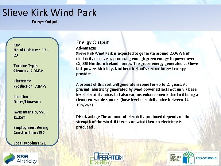 Slieve Kirk Wind Park Energy Output Key No of turbines: 12 + 20 Turbine