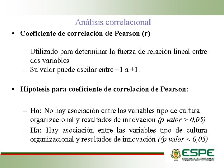 Análisis correlacional • Coeficiente de correlación de Pearson (r) – Utilizado para determinar la